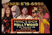 FRANC'S SHOW  -  HOLLYWOOD en Los Angeles