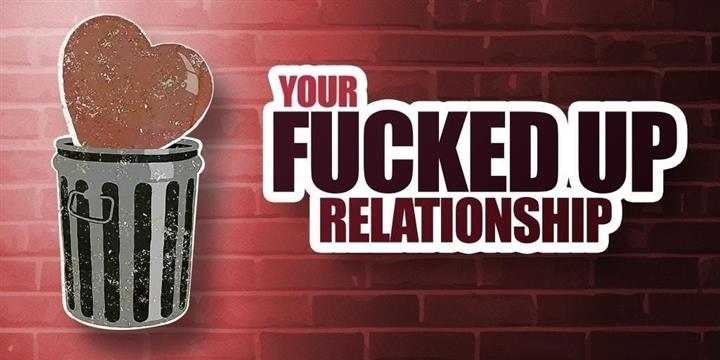 Your F****d Up Relationship. image 1