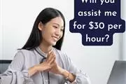 Will you assist me for $30/ Hr